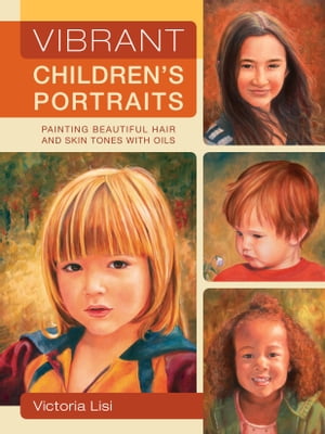 ŷKoboŻҽҥȥ㤨Vibrant Children's Portraits Painting Beautiful Hair and Skin Tones with OilsŻҽҡ[ Victoria Lisi ]פβǤʤ1,498ߤˤʤޤ