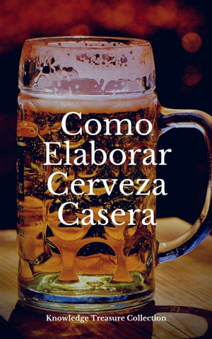 Como Elaborar Cerveza Casera