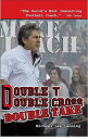 Double T - Double Cross - Double Take The Firing of Coach Mike Leach by Texas Tech University【電子書籍】[ Michael Lee Lanning ]