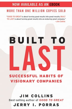 Built to Last Successful Habits of Visionary Companies【電子書籍】 Jim Collins