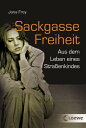 Sackgasse Freiheit Aus dem Leben eines Stra enkindes【電子書籍】 Jana Frey