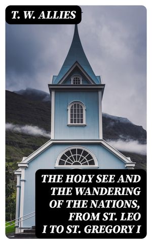 The Holy See and the Wandering of the Nations, f