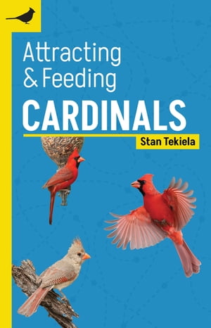 Attracting & Feeding Cardinals【電子書籍】[ Stan Tekiela ]