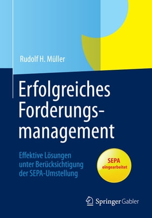 Erfolgreiches Forderungsmanagement Effektive L?sungen unter Ber?cksichtigung der SEPA-UmstellungŻҽҡ[ Rudolf H. M?ller ]