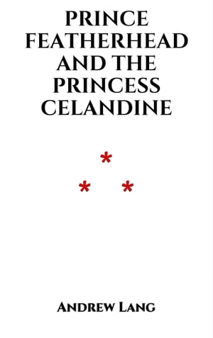 Prince Featherhead and the Princess Celandine The fairy cabinet