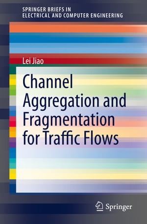 ŷKoboŻҽҥȥ㤨Channel Aggregation and Fragmentation for Traffic FlowsŻҽҡ[ Lei Jiao ]פβǤʤ6,076ߤˤʤޤ