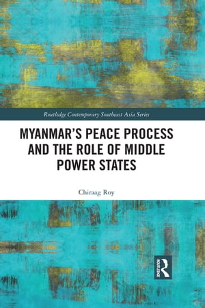 Myanmar’s Peace Process and the Role of Middle Power States