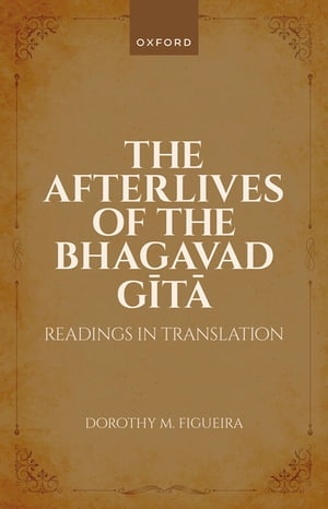 The Afterlives of the Bhagavad Gita Readings in Translation