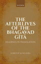 The Afterlives of the Bhagavad Gita Readings in Translation