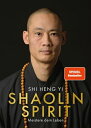 Shaolin Spirit Meistere dein Leben The Way to Self Mastery, Shaolin Temple Europe【電子書籍】 Shi Heng Yi