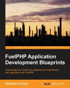 FuelPHP Application Development Blueprints【電子書籍】 Sebastien Drouyer