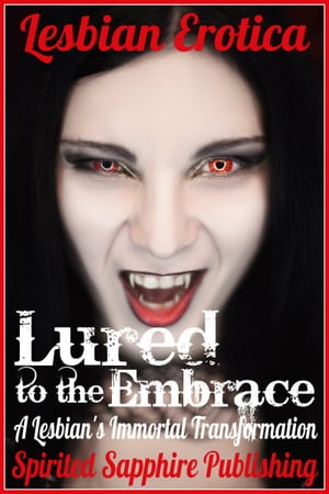 Lesbian Erotica: Lured to the Embrace: A Lesbian