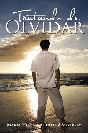 Tratando De Olvidar【電子書籍】[ Maria Hel