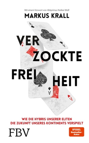 Verzockte Freiheit Wie die Hybris unserer Eliten die Zukunft unseres Kontinents verspielt