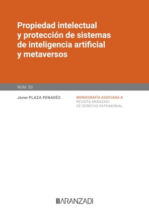 Propiedad intelectual y protecci?n de sistemas de inteligencia artificial y metaversos