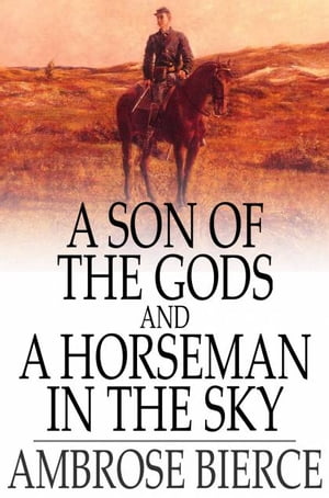 A Son of the Gods, and A Horseman in the Sky