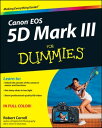 Canon EOS 5D Mark III For Dummies【電子書籍】[ Robert Correll ]