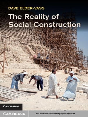 The Reality of Social Construction【電子書籍】 Dave Elder-Vass
