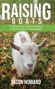 ŷKoboŻҽҥȥ㤨Raising Goats: A Step-by-Step Guide to Raising Healthy Goats for BeginnersŻҽҡ[ Jason Howard ]פβǤʤ350ߤˤʤޤ