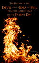 The History of the Devil and the Idea of Evil From the Earliest Times to the Pre...