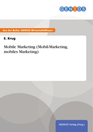 Mobile Marketing (Mobil-Marketing, mobiles Marketing)【電子書籍】[ E. Krug ]