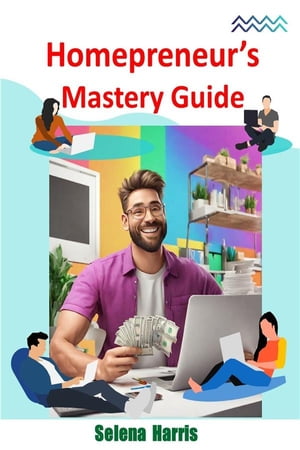 Homepreneur's Mastery Guide