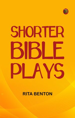 ŷKoboŻҽҥȥ㤨Shorter Bible PlaysŻҽҡ[ Rita Benton ]פβǤʤ158ߤˤʤޤ