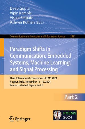 ŷKoboŻҽҥȥ㤨Paradigm Shifts in Communication, Embedded Systems, Machine Learning, and Signal Processing Third International Conference, PCEMS 2024, Nagpur, India, November 11?12, 2024, Revised Selected Papers, Part IIŻҽҡۡפβǤʤ24,309ߤˤʤޤ
