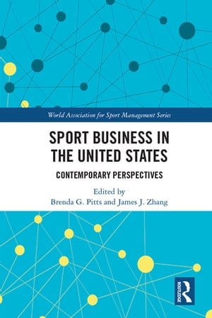 Sport Business in the United States Contemporary Perspectives【電子書籍】