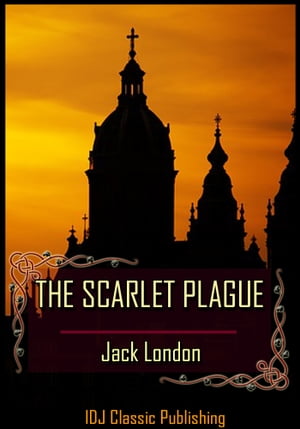 THE SCARLET PLAGUE [Full Classic Illustration]+[Free Audio Book Link]+[Active TOC]