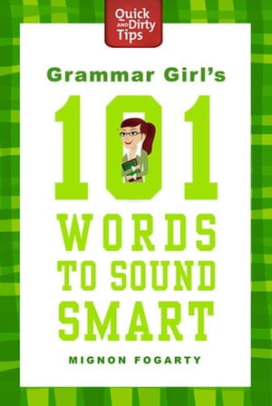 Grammar Girl's 101 Words to Sound Smart