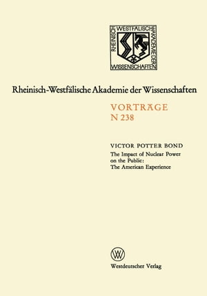 楽天楽天Kobo電子書籍ストアThe Impact of Nuclear Power on the Public: The American Experience Sonder-Vortragsveranstaltung der Klasse f?r Natur-, Ingenieur- und Wirtschaftswissenschaften in der Kernforschungsanlage J?lich am 24. Januar 1973【電子書籍】[ Victor Potter Bond ]