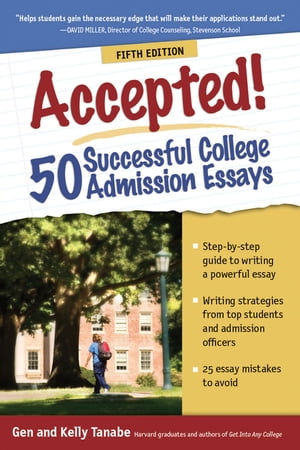 Accepted! 50 Successful College Admission Essays【電子書籍】[ Gen Tanabe ]