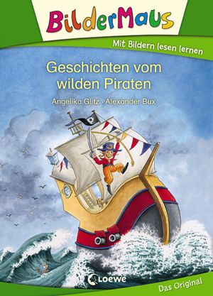 Bildermaus - Geschichten vom wilden Piraten Mit Bildern lesen lernen - Ideal f?r die Vorschule und Leseanf?nger ab 5 JahreŻҽҡ[ Angelika Glitz ]