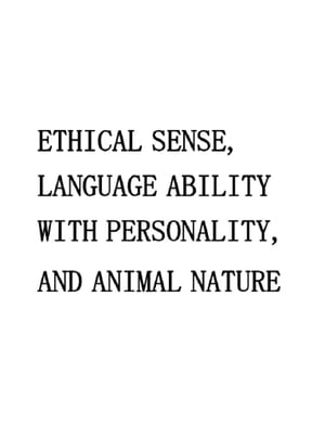 Ethical Sense, Language Ability with Personality, and Animal Nature