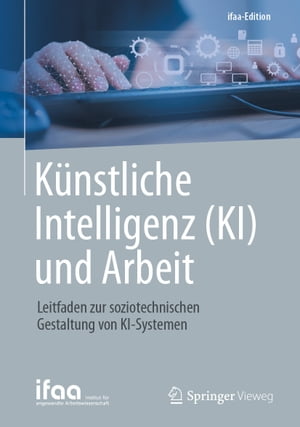 K?nstliche Intelligenz (KI) und Arbeit Leitfaden zur soziotechnischen Gestaltung von KI-Systemen