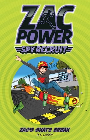 Zac Power Spy Recruit: Zac 039 s Skate Race【電子書籍】 Hardie Grant Egmont