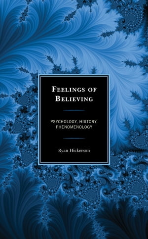 楽天楽天Kobo電子書籍ストアFeelings of Believing Psychology, History, Phenomenology【電子書籍】[ Ryan Hickerson, Western Oregon University ]