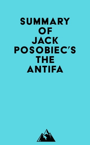 Summary of Jack Posobiec's The Antifa【電子書籍】[ ? Everest Media ]