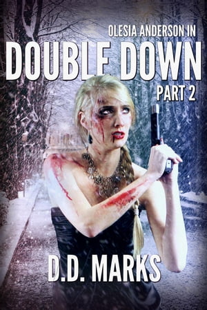 Double Down Part 2: Olesia Anderson Thriller #4.2