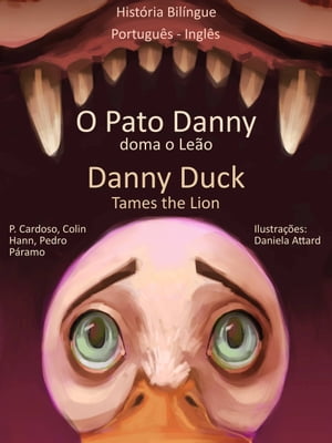 História Bilíngue em Inglês e Português: O Pato Danny Doma o Leão - Danny Duck Tames the Lion.