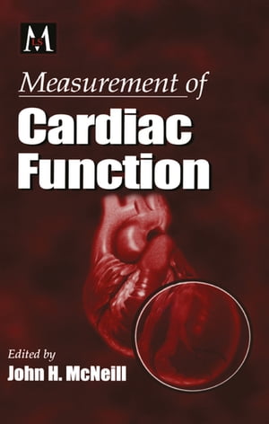 Measurement of Cardiac Function Approaches, Techniques, and TroubleshootingŻҽҡ[ John H. McNeill ]