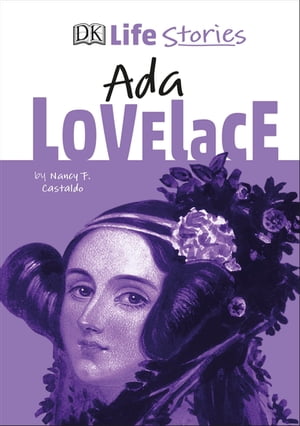 DK Life Stories Ada Lovelace【電子書籍】[ Nancy Castaldo ]