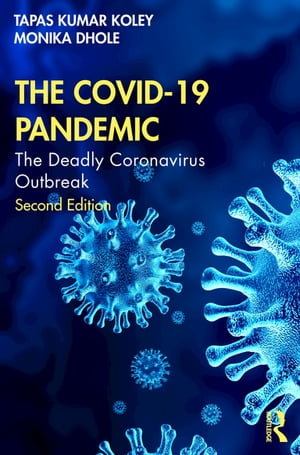 The COVID-19 Pandemic The Deadly Coronavirus Outbreak【電子書籍】[ Tapas Kumar Koley ]
