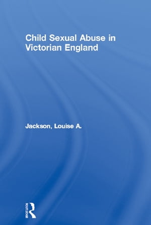Child Sexual Abuse in Victorian England