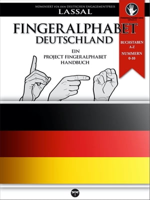 Fingeralphabet Deutschland ? Ein Project FingerAlphabet Handbuch Buchstaben A-Z, Nummern 0-10, Darstellung aus zwei Blickwinkeln