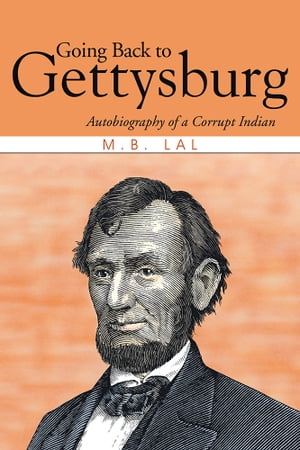 Going Back to Gettysburg Autobiography of a Corrupt IndianŻҽҡ[ M.B. Lal ]