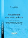 Physiologie des Rues de Paris Suivie de notes et renseignements et d'un plan de Paris et de ses faubourgs