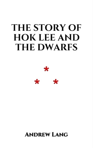 The Story of Hok Lee and the Dwarfs A Chinese fa