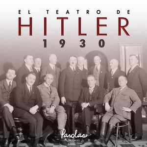 El teatro de Hitler. 1930